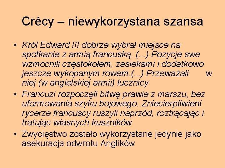 Crécy – niewykorzystana szansa • Król Edward III dobrze wybrał miejsce na spotkanie z