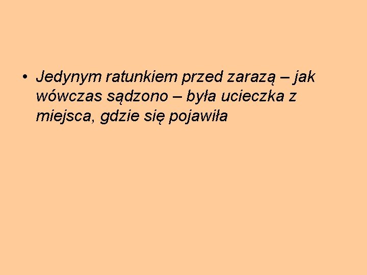  • Jedynym ratunkiem przed zarazą – jak wówczas sądzono – była ucieczka z