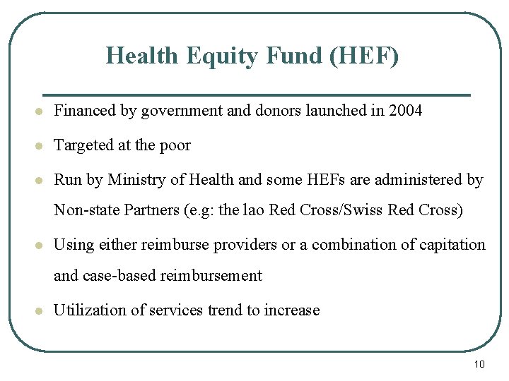 Health Equity Fund (HEF) l Financed by government and donors launched in 2004 l
