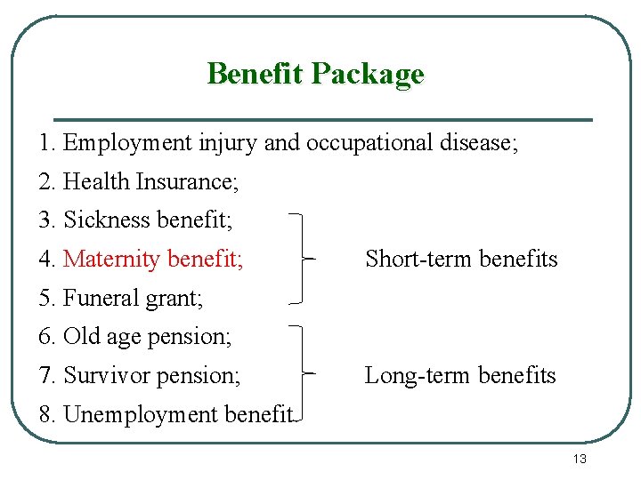 Benefit Package 1. Employment injury and occupational disease; 2. Health Insurance; 3. Sickness benefit;