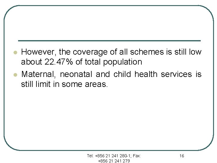 l l However, the coverage of all schemes is still low about 22. 47%