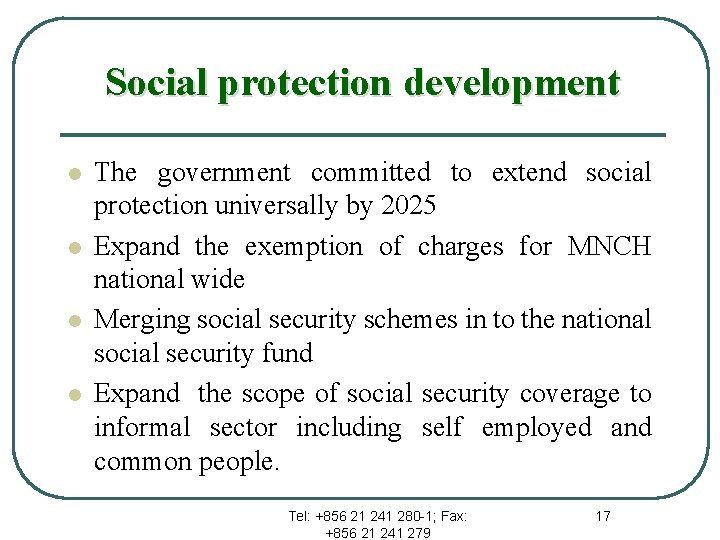 Social protection development l l The government committed to extend social protection universally by