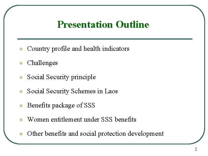 Presentation Outline l Country profile and health indicators l Challenges l Social Security principle