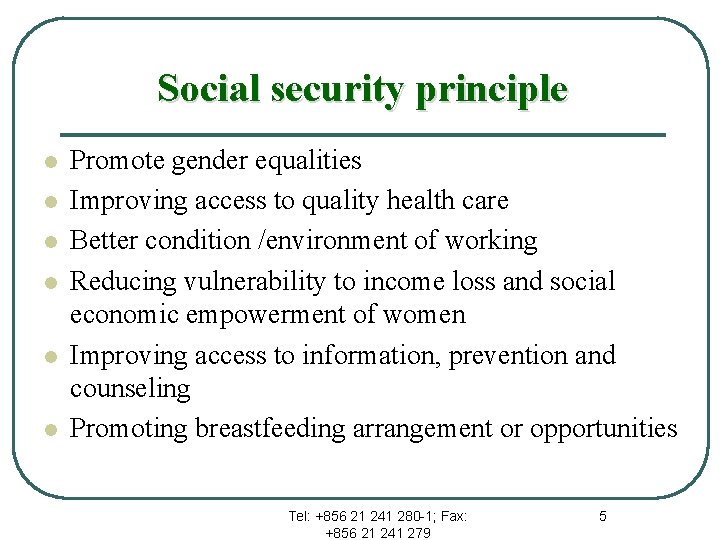 Social security principle l l l Promote gender equalities Improving access to quality health