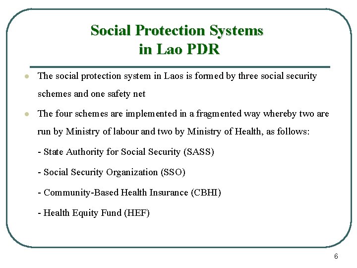 Social Protection Systems in Lao PDR l The social protection system in Laos is