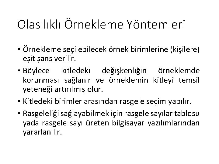 Olasılıklı Örnekleme Yöntemleri • Örnekleme seçilebilecek örnek birimlerine (kişilere) eşit şans verilir. • Böylece