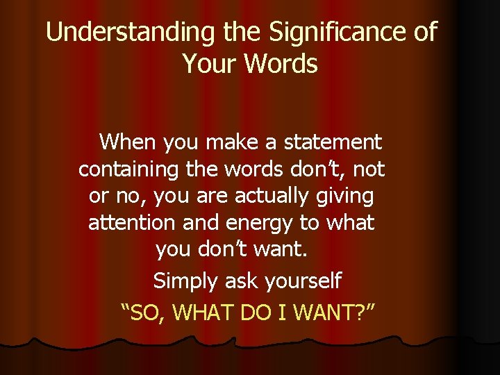 Understanding the Significance of Your Words When you make a statement containing the words