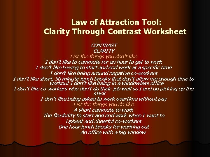 Law of Attraction Tool: Clarity Through Contrast Worksheet CONTRAST CLARITY List the things you