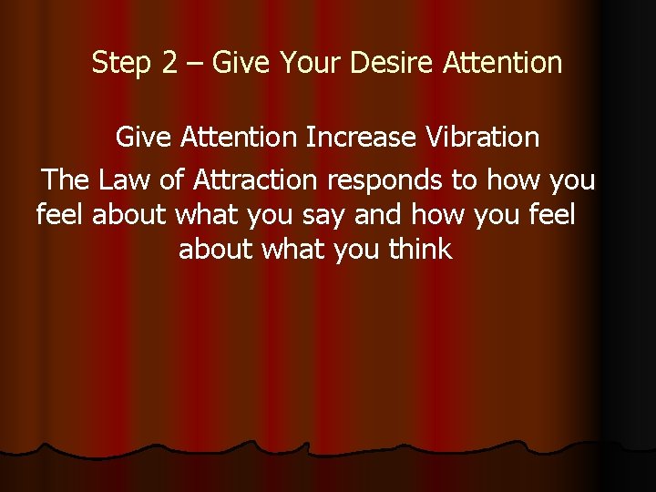 Step 2 – Give Your Desire Attention Give Attention Increase Vibration The Law of