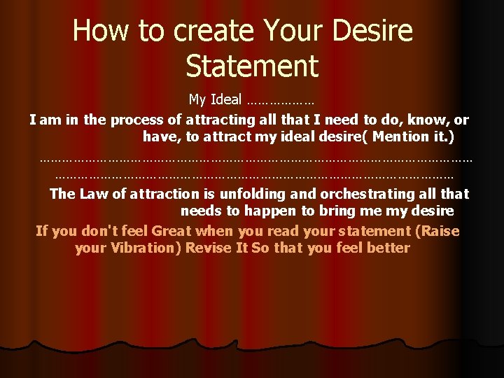 How to create Your Desire Statement My Ideal ……………… I am in the process