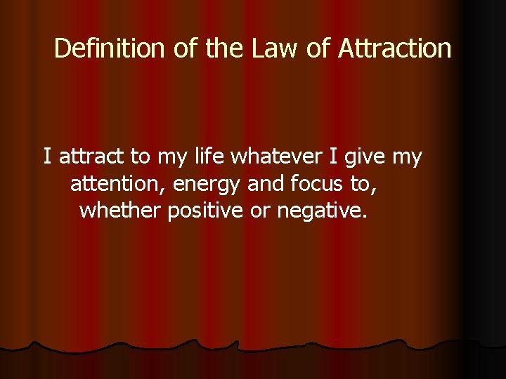 Definition of the Law of Attraction I attract to my life whatever I give