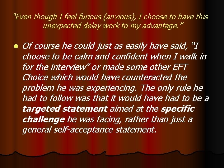 “Even though I feel furious (anxious), I choose to have this unexpected delay work