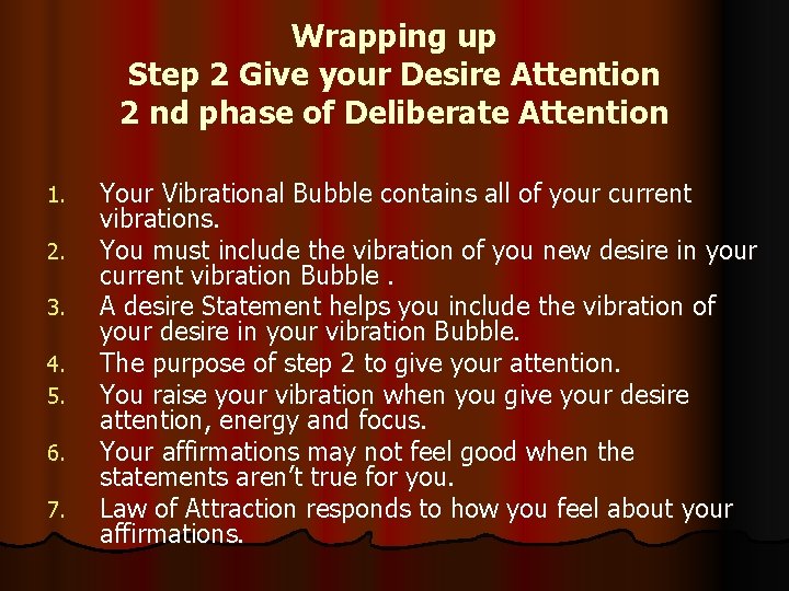 Wrapping up Step 2 Give your Desire Attention 2 nd phase of Deliberate Attention