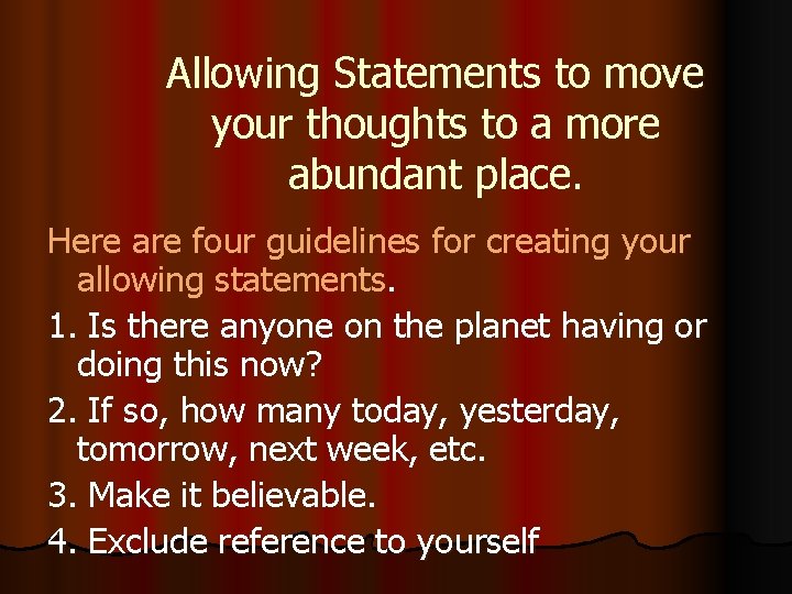 Allowing Statements to move your thoughts to a more abundant place. Here are four