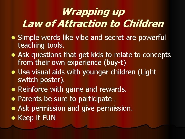 Wrapping up Law of Attraction to Children l l l l Simple words like