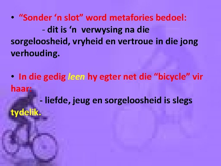  • “Sonder ‘n slot” word metafories bedoel: - dit is ‘n verwysing na