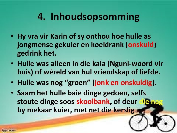 4. Inhoudsopsomming • Hy vra vir Karin of sy onthou hoe hulle as jongmense