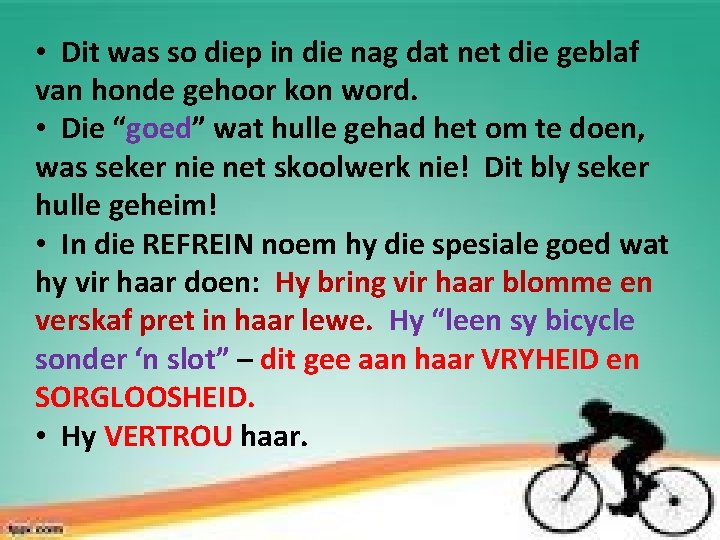  • Dit was so diep in die nag dat net die geblaf van