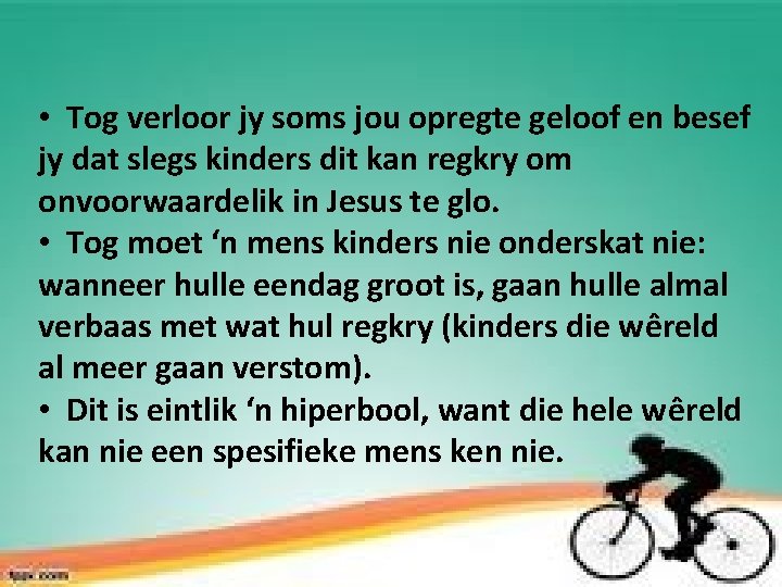  • Tog verloor jy soms jou opregte geloof en besef jy dat slegs