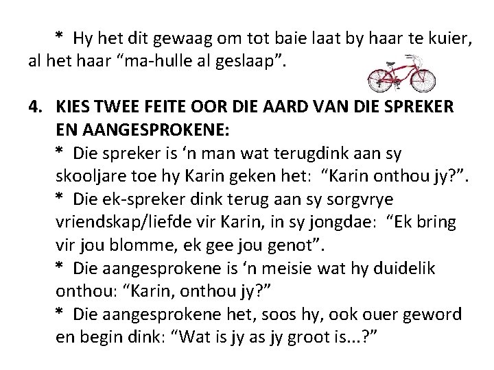 * Hy het dit gewaag om tot baie laat by haar te kuier, al