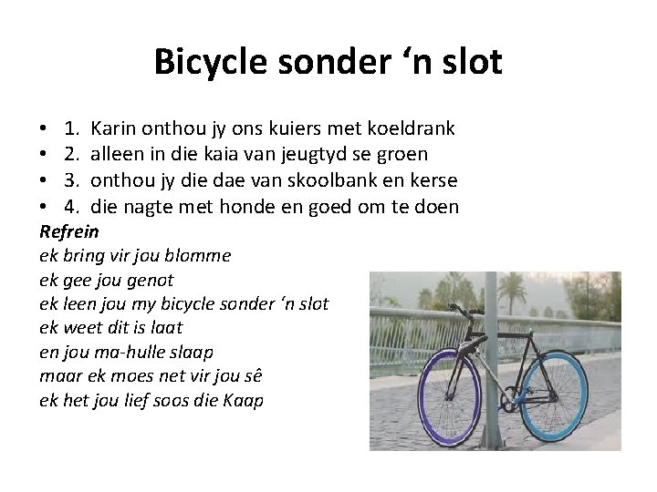 Bicycle sonder ‘n slot • • 1. 2. 3. 4. Karin onthou jy ons
