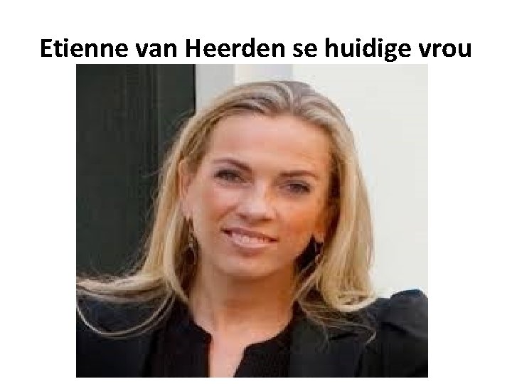 Etienne van Heerden se huidige vrou 