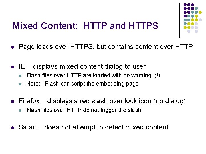 Mixed Content: HTTP and HTTPS l Page loads over HTTPS, but contains content over