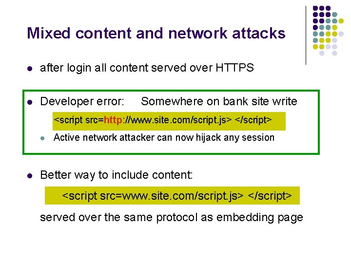 Mixed content and network attacks l after login all content served over HTTPS l