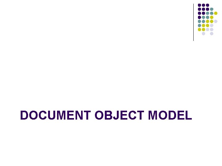 DOCUMENT OBJECT MODEL 