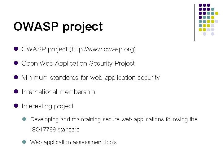 OWASP project l l l OWASP project (http: //www. owasp. org) Open Web Application