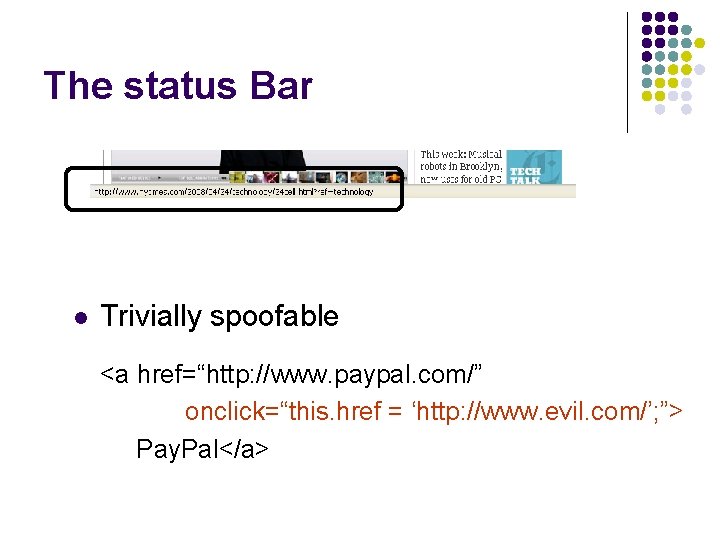 The status Bar l Trivially spoofable <a href=“http: //www. paypal. com/” onclick=“this. href =