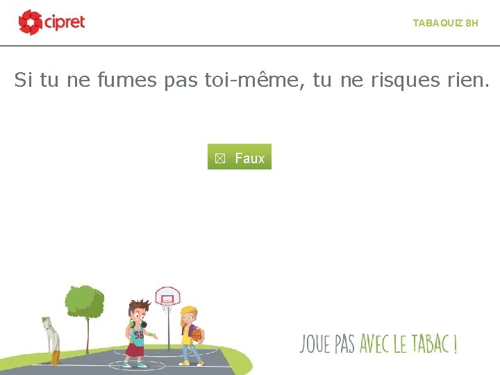 TABAQUIZ 8 H Si tu ne fumes pas toi-même, tu ne risques rien. ☒