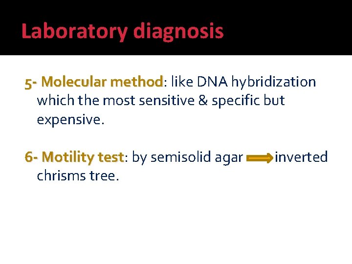 Laboratory diagnosis 5 - Molecular method: method like DNA hybridization which the most sensitive