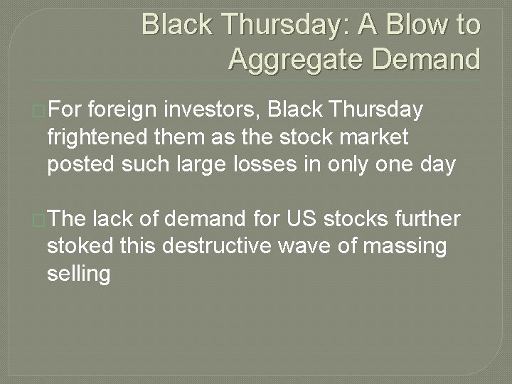 Black Thursday: A Blow to Aggregate Demand �For foreign investors, Black Thursday frightened them