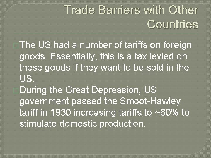 Trade Barriers with Other Countries �The US had a number of tariffs on foreign