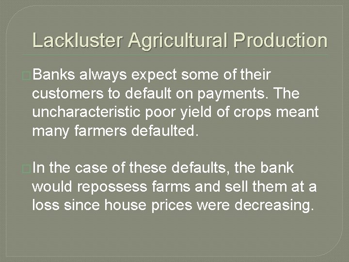 Lackluster Agricultural Production �Banks always expect some of their customers to default on payments.