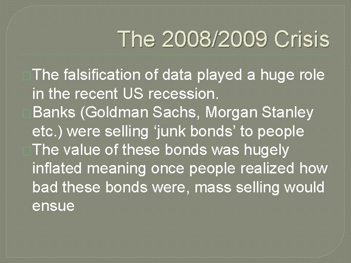 The 2008/2009 Crisis �The falsification of data played a huge role in the recent