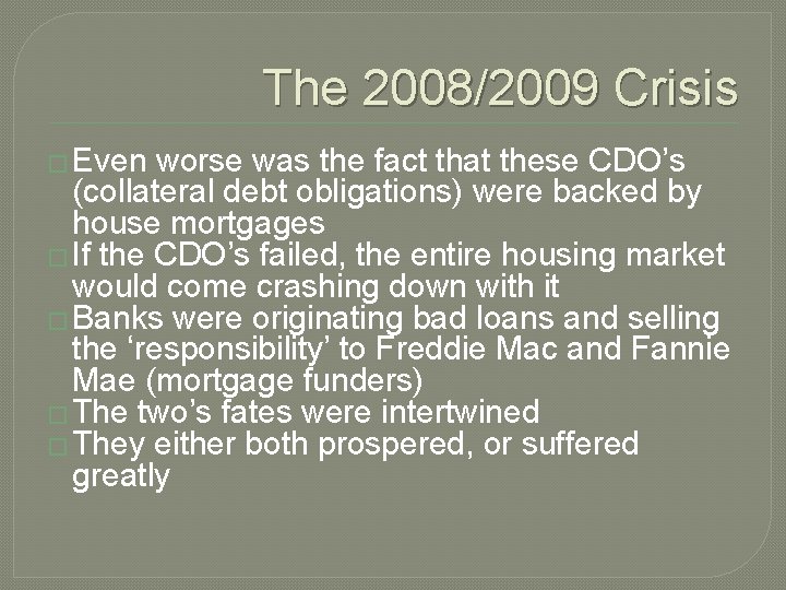 The 2008/2009 Crisis � Even worse was the fact that these CDO’s (collateral debt