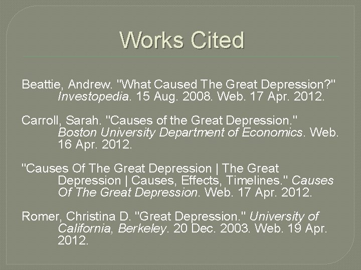 Works Cited Beattie, Andrew. "What Caused The Great Depression? " Investopedia. 15 Aug. 2008.