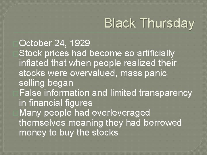 Black Thursday �October 24, 1929 �Stock prices had become so artificially inflated that when