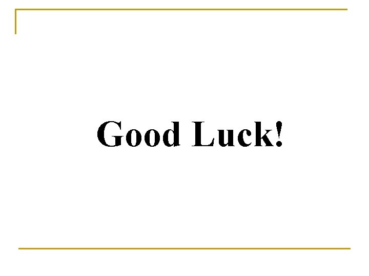 Good Luck! 