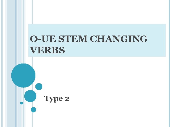 O-UE STEM CHANGING VERBS Type 2 