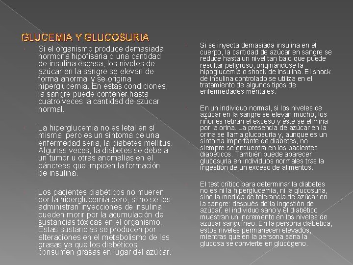 GLUCEMIA Y GLUCOSURIA Si el organismo produce demasiada hormona hipofisaria o una cantidad de