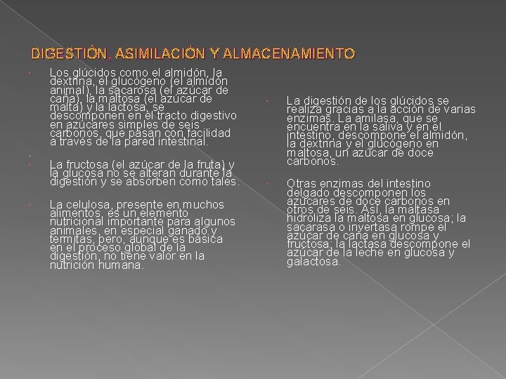 DIGESTIÓN, ASIMILACIÓN Y ALMACENAMIENTO . Los glúcidos como el almidón, la dextrina, el glucógeno