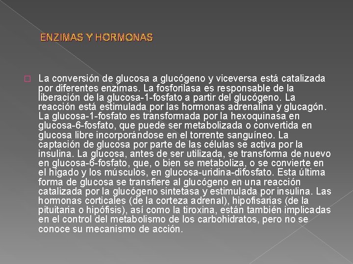 ENZIMAS Y HORMONAS � La conversión de glucosa a glucógeno y viceversa está catalizada