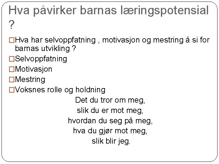 Hva påvirker barnas læringspotensial ? �Hva har selvoppfatning , motivasjon og mestring å si