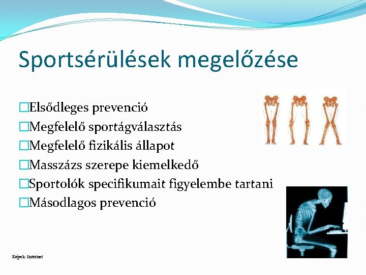 Sportsérülések megelőzése �Elsődleges prevenció �Megfelelő sportágválasztás �Megfelelő fizikális állapot �Masszázs szerepe kiemelkedő �Sportolók specifikumait