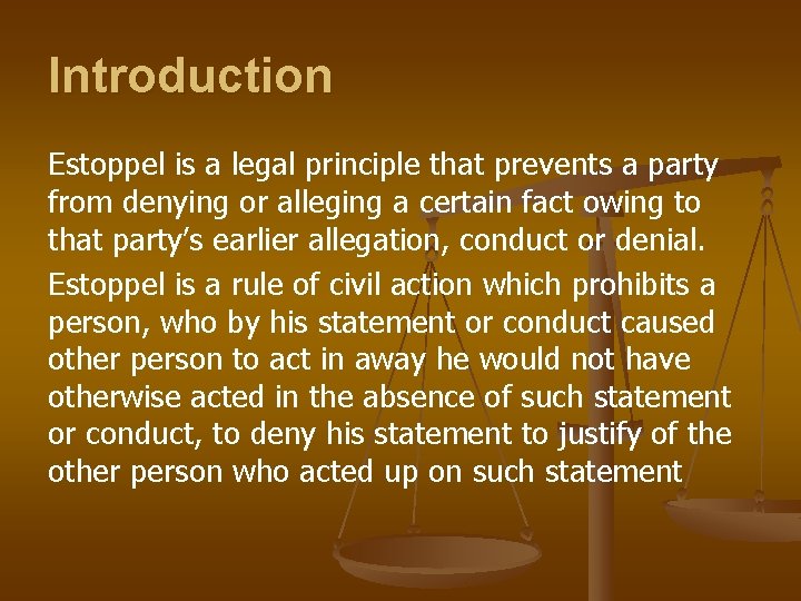 Introduction Estoppel is a legal principle that prevents a party from denying or alleging