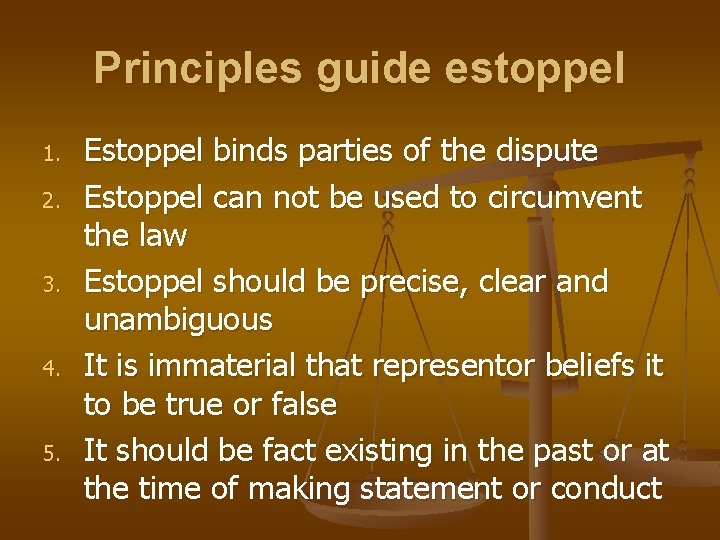 Principles guide estoppel 1. 2. 3. 4. 5. Estoppel binds parties of the dispute