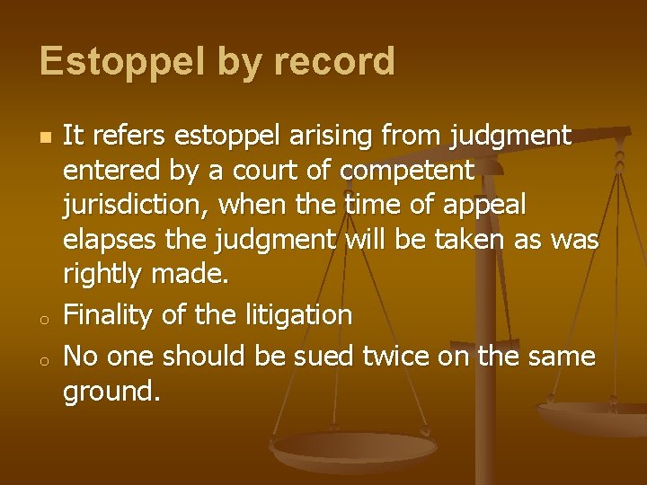 Estoppel by record n o o It refers estoppel arising from judgment entered by